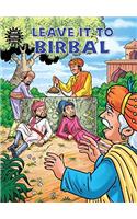 LEAVE IT TO BIRBAL